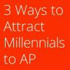 3 Ways to Attract Millennials to Accounts Payable